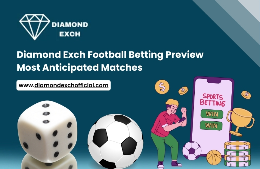 Read more about the article Diamond Exch Football Betting Preview: Most Anticipated Matches