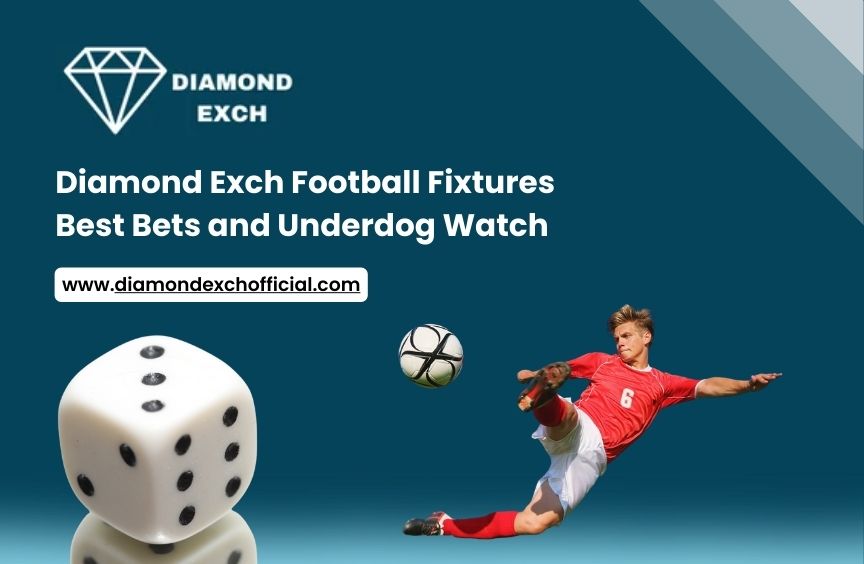 You are currently viewing Diamond Exch Football Fixtures, Best Bets & Underdog Watch
