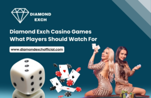 Read more about the article Diamond Exch Casino Games: What to watch in them.