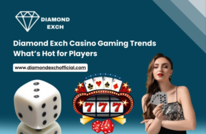 Read more about the article Trends in Diamond Exch Casino Gaming: What is Hot with the Players.