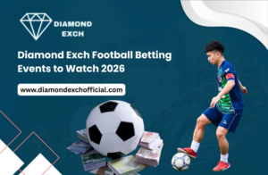 Read more about the article Diamond Exch Football Betting Events to Watch in 2026