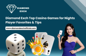 Read more about the article Diamond Exch Top Casino Games Nights Player Favorites and Tips
