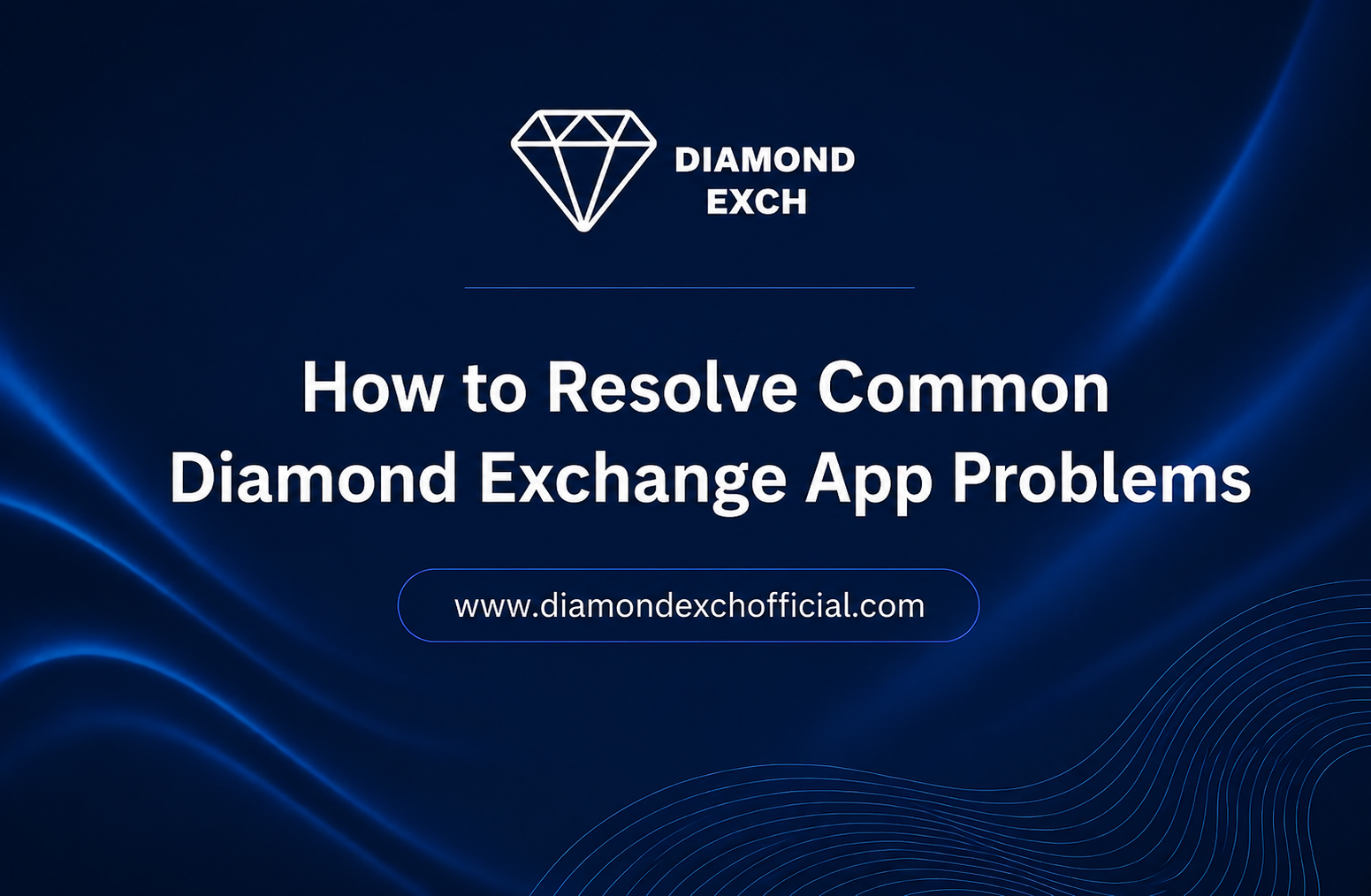 You are currently viewing How to Resolve Common Diamond Exchange App Problems
