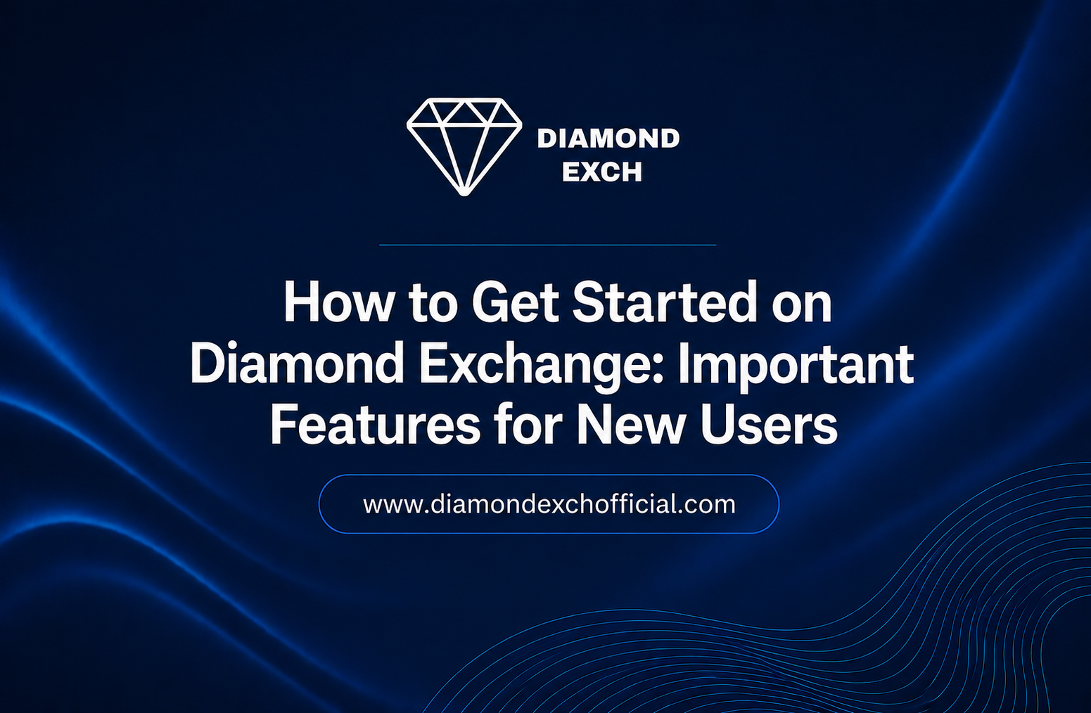 You are currently viewing How to Get Started on Diamond Exchange: Important Features for New Users